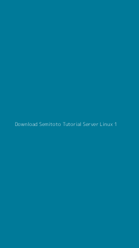 Tampilan Antarmuka Aplikasi Download Semitoto Tutorial Server Linux - 1