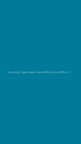 Tampilan Antarmuka Aplikasi Download Togelkingdom Game Rpg Android Offline - 3