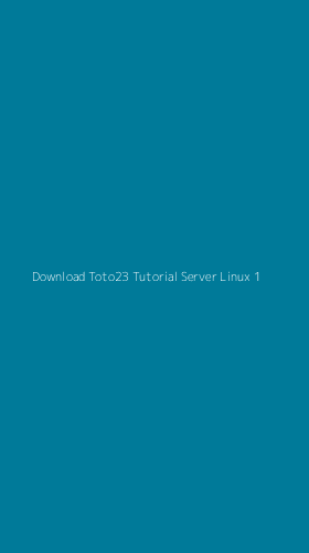 Tampilan Antarmuka Aplikasi Download Toto23 Tutorial Server Linux - 1