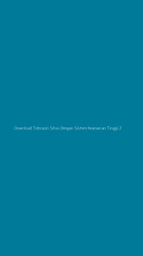 Tampilan Antarmuka Aplikasi Download Totospin Situs Dengan Sistem Keamanan Tinggi - 2