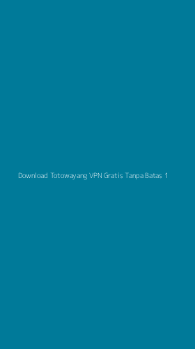 Tampilan Antarmuka Aplikasi Download Totowayang Vpn Gratis Tanpa Batas - 1