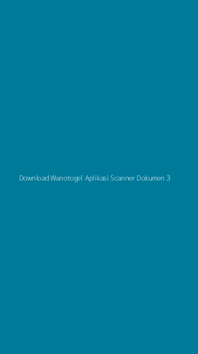 Tampilan Antarmuka Aplikasi Download Wanotogel Aplikasi Scanner Dokumen - 3