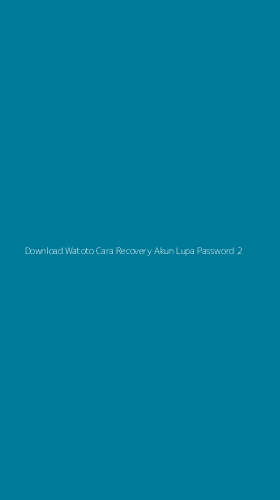 Tampilan Antarmuka Aplikasi Download Watoto Cara Recovery Akun Lupa Password - 2