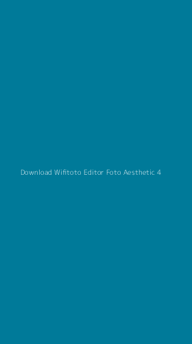 Tampilan Antarmuka Aplikasi Download Wifitoto Editor Foto Aesthetic - 4