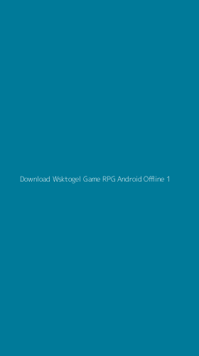 Tampilan Antarmuka Aplikasi Download Wsktogel Game Rpg Android Offline - 1