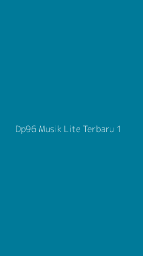 Tampilan Antarmuka Aplikasi Dp96 Musik Lite Terbaru - 1