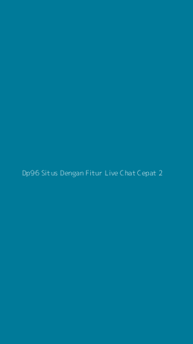 Tampilan Antarmuka Aplikasi Dp96 Situs Dengan Fitur Live Chat Cepat - 2