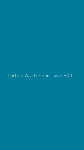 Tampilan Antarmuka Aplikasi Dprtoto Wap Perekam Layar Hd - 1