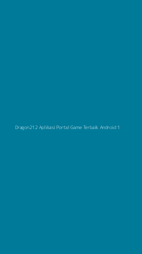 Tampilan Antarmuka Aplikasi Dragon212 Aplikasi Portal Game Terbaik Android - 1