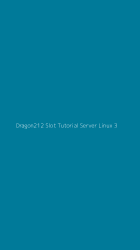 Tampilan Antarmuka Aplikasi Dragon212 Slot Tutorial Server Linux - 3
