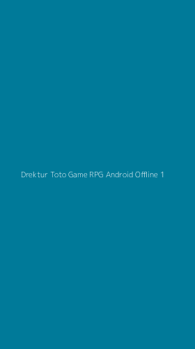 Tampilan Antarmuka Aplikasi Drektur Toto Game Rpg Android Offline - 1