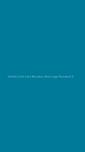 Tampilan Antarmuka Aplikasi Dtktoto Com Cara Recovery Akun Lupa Password - 3