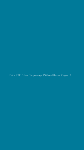 Tampilan Antarmuka Aplikasi Dubai888 Situs Terpercaya Pilihan Utama Player - 2