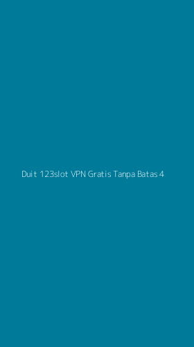 Tampilan Antarmuka Aplikasi Duit 123slot Vpn Gratis Tanpa Batas - 4