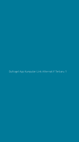 Tampilan Antarmuka Aplikasi Dultogel App Kumpulan Link Alternatif Terbaru - 1