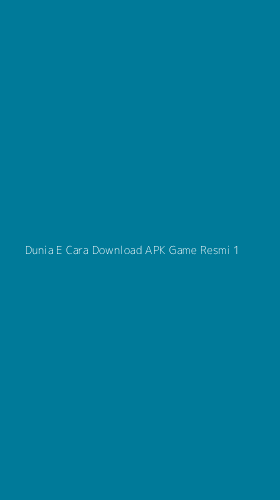 Tampilan Antarmuka Aplikasi Dunia E Cara Download Apk Game Resmi - 1
