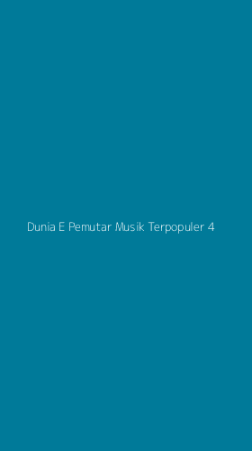 Tampilan Antarmuka Aplikasi Dunia E Pemutar Musik Terpopuler - 4