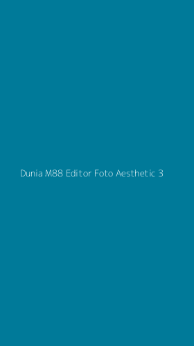 Tampilan Antarmuka Aplikasi Dunia M88 Editor Foto Aesthetic - 3