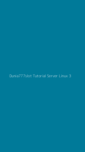 Tampilan Antarmuka Aplikasi Dunia777slot Tutorial Server Linux - 3