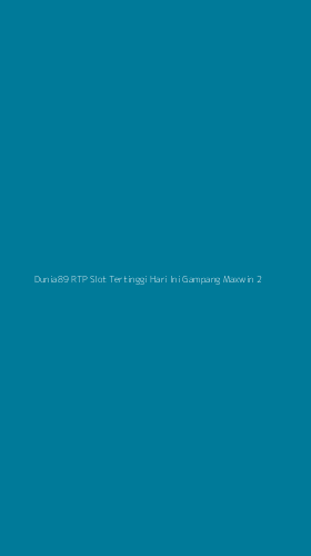 Tampilan Antarmuka Aplikasi Dunia89 Rtp Slot Tertinggi Hari Ini Gampang Maxwin - 2