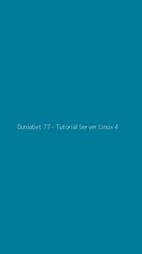 Tampilan Antarmuka Aplikasi Duniabet 77 - Tutorial Server Linux - 4
