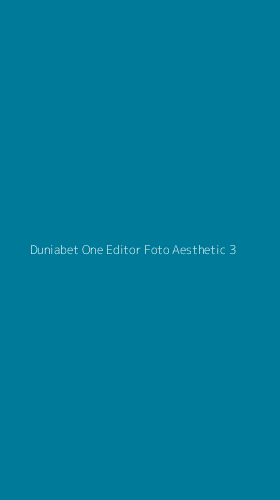 Tampilan Antarmuka Aplikasi Duniabet One Editor Foto Aesthetic - 3