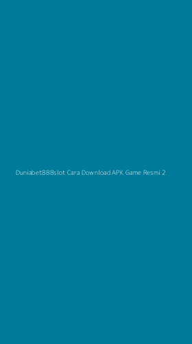 Tampilan Antarmuka Aplikasi Duniabet888slot Cara Download Apk Game Resmi - 2