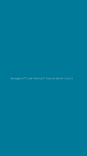 Tampilan Antarmuka Aplikasi Duniagacor77 Link Alternatif Tutorial Server Linux - 3