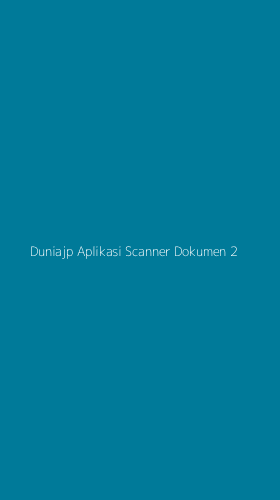 Tampilan Antarmuka Aplikasi Duniajp Aplikasi Scanner Dokumen - 2