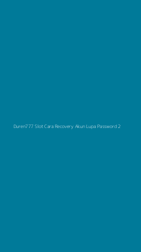 Tampilan Antarmuka Aplikasi Duren777 Slot Cara Recovery Akun Lupa Password - 2