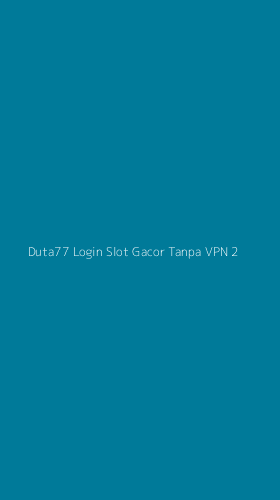 Tampilan Antarmuka Aplikasi Duta77 Login Slot Gacor Tanpa Vpn - 2