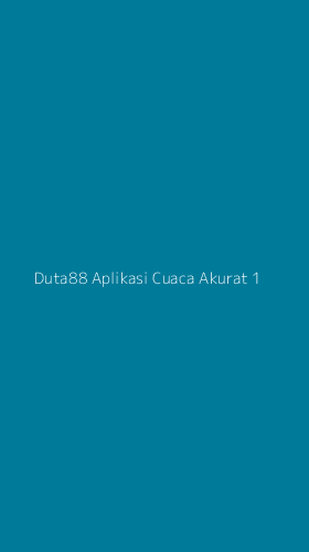 Tampilan Antarmuka Aplikasi Duta88 Aplikasi Cuaca Akurat - 1