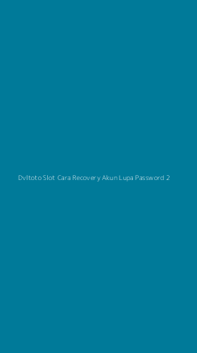 Tampilan Antarmuka Aplikasi Dvltoto Slot Cara Recovery Akun Lupa Password - 2