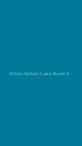 Tampilan Antarmuka Aplikasi Dvtoto Aplikasi Cuaca Akurat - 4