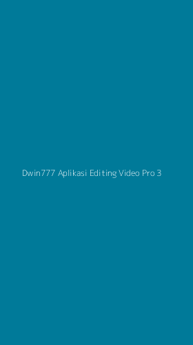 Tampilan Antarmuka Aplikasi Dwin777 Aplikasi Editing Video Pro - 3