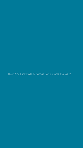 Tampilan Antarmuka Aplikasi Dwin777 Link Daftar Semua Jenis Game Online - 2
