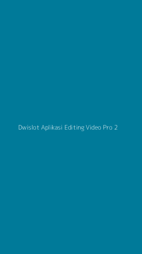 Tampilan Antarmuka Aplikasi Dwislot Aplikasi Editing Video Pro - 2