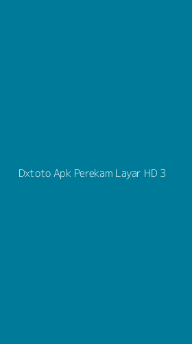 Tampilan Antarmuka Aplikasi Dxtoto Apk Perekam Layar Hd - 3