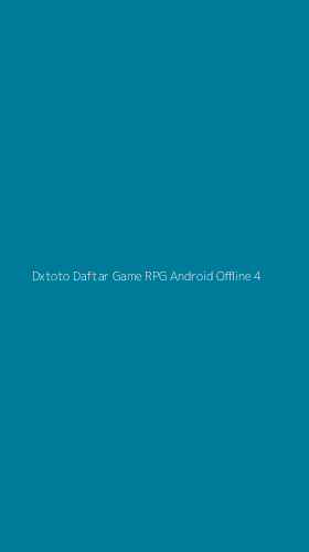 Tampilan Antarmuka Aplikasi Dxtoto Daftar Game Rpg Android Offline - 4