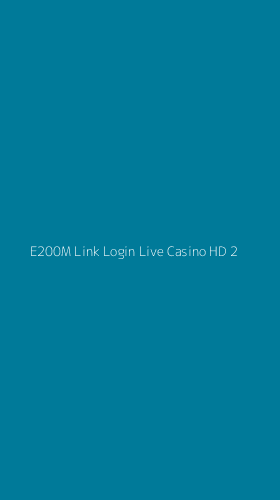 Tampilan Antarmuka Aplikasi E200m Link Login Live Casino Hd - 2