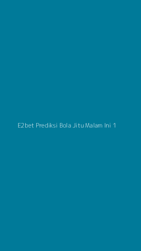 Tampilan Antarmuka Aplikasi E2bet Prediksi Bola Jitu Malam Ini - 1