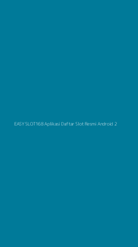 Tampilan Antarmuka Aplikasi Easy Slot168 Aplikasi Daftar Slot Resmi Android - 2