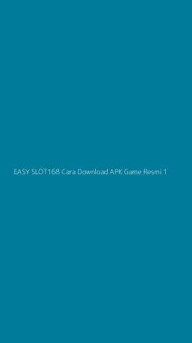 Tampilan Antarmuka Aplikasi Easy Slot168 Cara Download Apk Game Resmi - 1