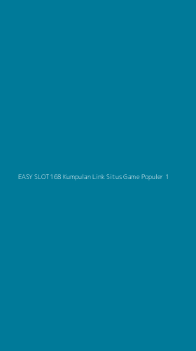 Tampilan Antarmuka Aplikasi Easy Slot168 Kumpulan Link Situs Game Populer - 1