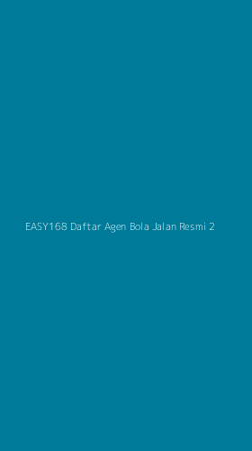 Tampilan Antarmuka Aplikasi Easy168 Daftar Agen Bola Jalan Resmi - 2