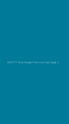 Tampilan Antarmuka Aplikasi Easy777 Situs Dengan Fitur Live Chat Cepat - 2