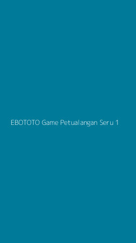 Tampilan Antarmuka Aplikasi Ebototo Game Petualangan Seru - 1