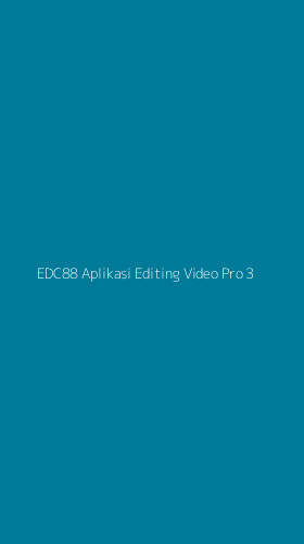 Tampilan Antarmuka Aplikasi Edc88 Aplikasi Editing Video Pro - 3