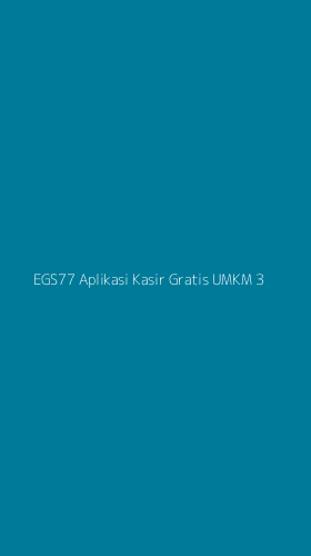 Tampilan Antarmuka Aplikasi Egs77 Aplikasi Kasir Gratis Umkm - 3