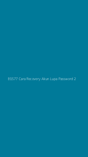 Tampilan Antarmuka Aplikasi Egs77 Cara Recovery Akun Lupa Password - 2